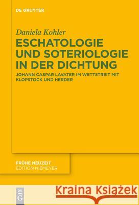 Eschatologie und Soteriologie in der Dichtung Kohler, Daniela 9783110401806 De Gruyter
