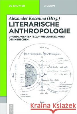 Literarische Anthropologie: Grundlagentexte Zur 'Neuentdeckung Des Menschen' Kosenina, Alexander 9783110402193 de Gruyter