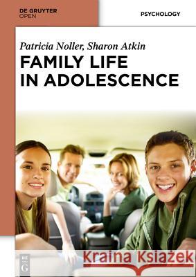 Family Life in Adolescence Noller, Patricia; Atkin, Sharon 9783110402483 De Gruyter Open