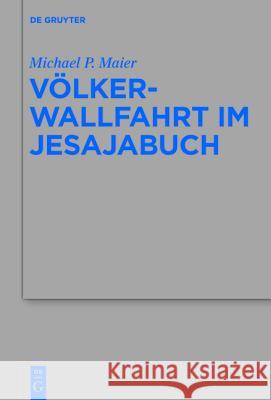 Völkerwallfahrt Im Jesajabuch Maier, Michael P. 9783110403114