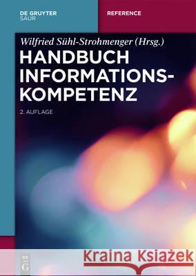 Handbuch Informationskompetenz Wilfried Suhl-Strohmenger 9783110403299