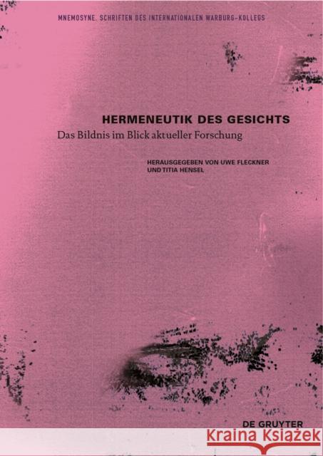 Hermeneutik des Gesichts : Das Bildnis im Blick aktueller Forschung  9783110403442 De Gruyter