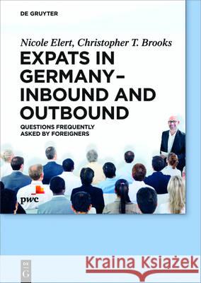 Expats in Germany - Inbound and Outbound : Questions frequently asked by foreigners Elert, Nicole; Brooks, Christopher T. 9783110403831 De Gruyter