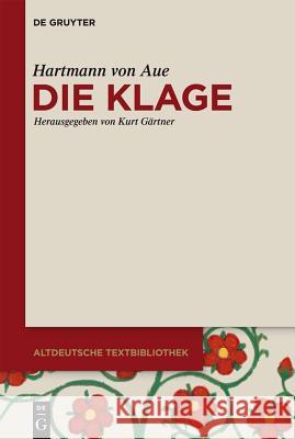 Die Klage Hartmann Von Aue, Kurt Gärtner 9783110404302 de Gruyter