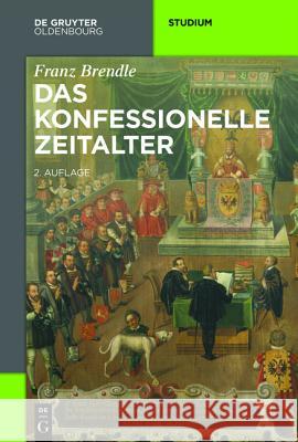 Das Konfessionelle Zeitalter Brendle, Franz 9783110405682 Walter de Gruyter