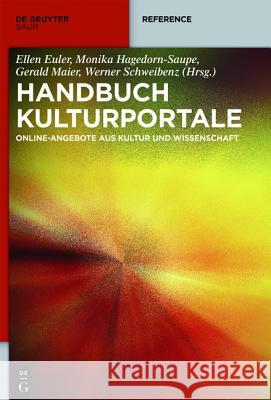 Handbuch Kulturportale: Online-Angebote Aus Kultur Und Wissenschaft Ellen Euler 9783110405712 K.G. Saur Verlag