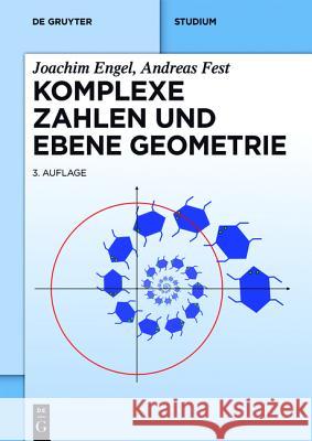 Komplexe Zahlen und ebene Geometrie Engel, Joachim; Fest, Andreas 9783110406863 De Gruyter