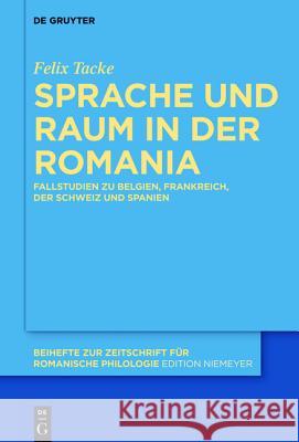 Sprache und Raum in der Romania Tacke, Felix 9783110406924 Walter de Gruyter