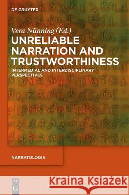 Unreliable Narration and Trustworthiness: Intermedial and Interdisciplinary Perspectives Vera Nünning 9783110408102