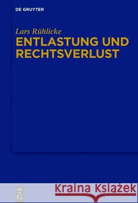 Entlastung und Rechtsverlust Rühlicke, Lars 9783110408171