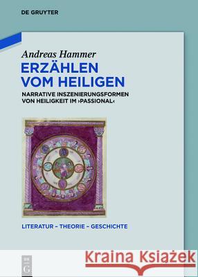 Erzählen Vom Heiligen: Narrative Inszenierungsformen Von Heiligkeit Im 'Passional' Hammer, Andreas 9783110408577 De Gruyter