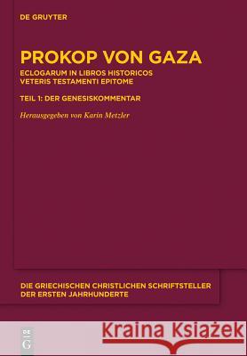 Eclogarum in Libros Historicos Veteris Testamenti Epitome: Teil 1: Der Genesiskommentar Prokop Von Gaza 9783110408720 De Gruyter