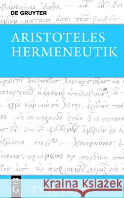 Hermeneutik / Peri Hermeneias: Griechisch - Deutsch Aristoteles 9783110408928 De Gruyter (A)