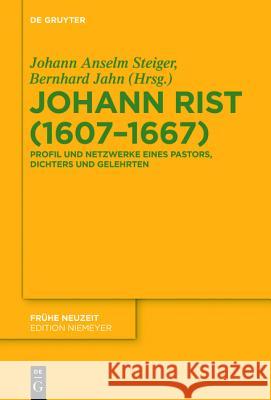 Johann Rist (1607-1667) Steiger, Johann Anselm 9783110408942