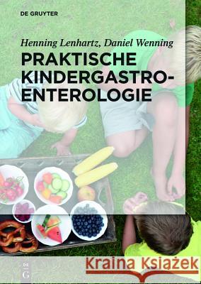 Praktische Kindergastroenterologie Henning Lenhartz, Daniel Wenning 9783110409147
