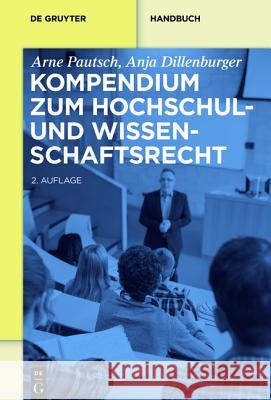 Kompendium Zum Hochschul- Und Wissenschaftsrecht Arne Pautsch, Anja Dillenburger 9783110409420