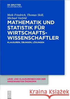 Mathematik und Statistik für Wirtschaftswissenschaftler Friedrich, Meik 9783110410594 Walter de Gruyter