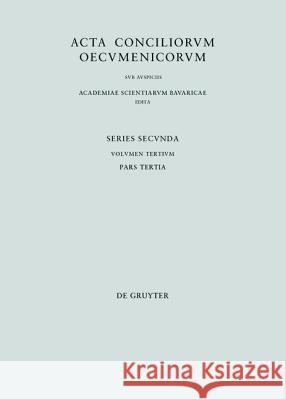 Concilii Actiones VI-VII: Tarasii Et Synodi Epistulae. Epiphanii Sermo Laudatorius. Canones. Tarasii Epistulae Post Synodum Scriptae. Appendix G Lamberz, Erich 9783110411171 De Gruyter (JL)