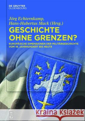 Geschichte ohne Grenzen? Echternkamp, Jörg 9783110411188