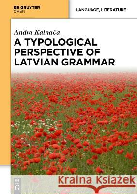 A Typological Perspective on Latvian Grammar Andra Kalnaca 9783110411300 Walter de Gruyter