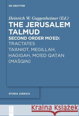 Tractates Ta'aniot, Megillah, Hagigah and Mo'ed Qatan (Masqin) Guggenheimer, Heinrich W. 9783110411652 De Gruyter