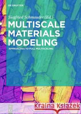 Multiscale Materials Modeling: Approaches to Full Multiscaling Siegfried Schmauder, Immanuel Schäfer 9783110412369