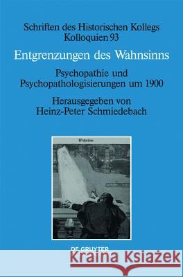 Entgrenzungen des Wahnsinns Schmiedebach, Heinz-Peter 9783110412697