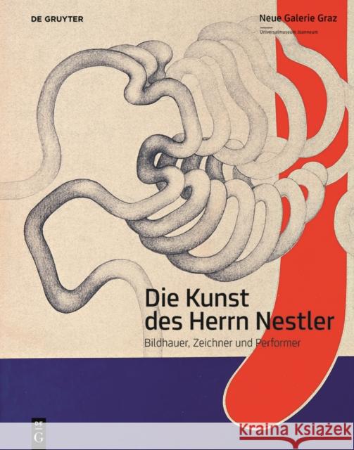 Die Kunst des Herrn Nestler : Bildhauer, Zeichner und Performer  9783110412703 De Gruyter