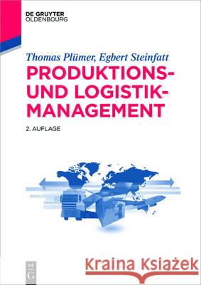 Produktions- und Logistikmanagement Thomas Plumer Egbert Steinfatt 9783110413892