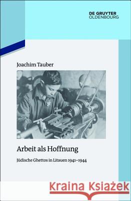 Arbeit als Hoffnung Tauber, Joachim 9783110414769