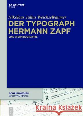 Der Typograph Hermann Zapf Weichselbaumer, Nikolaus Julius 9783110414981 De Gruyter Saur