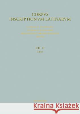 Inscriptiones Latinae antiquissimae ad C. Caesaris mortem : Indices fasciculorum I-IV Ernestus Lommatzsch Ioannes Krummrey 9783110415896