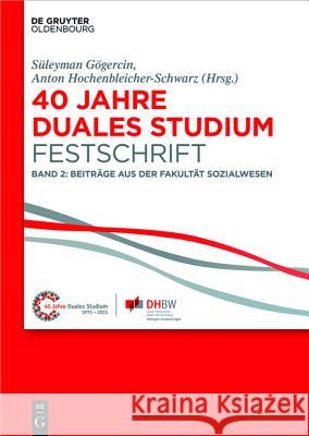 40 Jahre Lehre und Forschen an der DHBW VS, Band II, 40 Jahre Duales Studium. Festschrift Süleyman Gögercin, Anton Hochenbleicher-Schwarz 9783110416060 Oldenbourg Wissenschaftsverlag