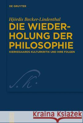 Die Wiederholung der Philosophie Hjördis Becker-Lindenthal 9783110417333 De Gruyter