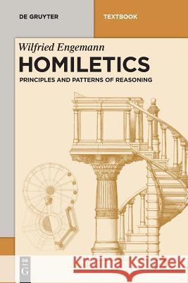 Homiletics: Principles and Patterns of Reasoning Engemann, Wilfried 9783110419627 de Gruyter