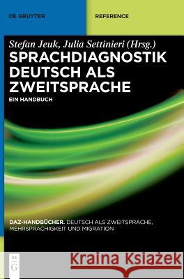 Sprachdiagnostik Deutsch als Zweitsprache : Ein Handbuch Stefan Jeuk, Julia Settinieri 9783110419788 De Gruyter (JL)