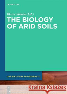 The Biology of Arid Soils Blaire T. Steven Steven 9783110419986 de Gruyter