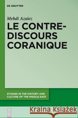 Le contre-discours coranique Azaiez, Mehdi 9783110419993 De Gruyter