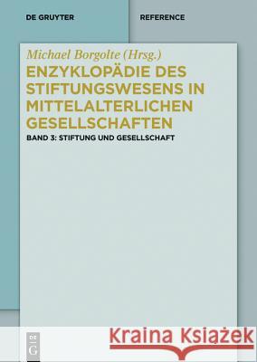 Stiftung und Gesellschaft Michael Borgolte 9783110425802 de Gruyter