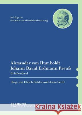 Alexander Von Humboldt / Johann David Erdmann Preuß, Briefwechsel Päßler, Ulrich 9783110425833