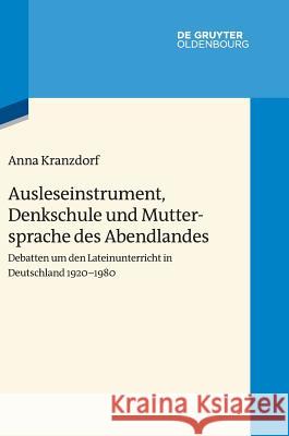 Ausleseinstrument, Denkschule und Muttersprache des Abendlandes Kranzdorf, Anna 9783110426021 Walter de Gruyter