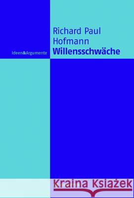 Willensschwäche Hofmann, Richard Paul 9783110426359 De Gruyter