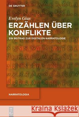 Erzählen Über Konflikte: Ein Beitrag Zur Digitalen Narratologie Evelyn Gius 9783110426397 De Gruyter