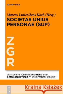 Societas Unius Personae (SUP) Marcus Lutter, Jens Koch 9783110426618 De Gruyter