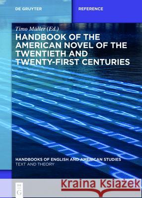 Handbook of the American Novel of the Twentieth and Twenty-First Centuries Timo Muller   9783110426663 De Gruyter Mouton