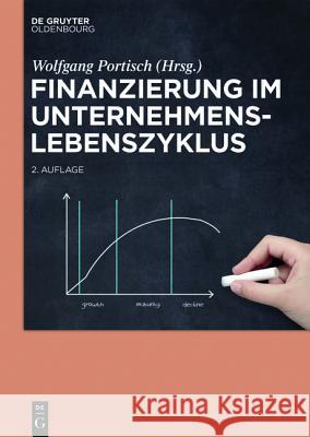 Finanzierung im Unternehmenslebenszyklus Wolfgang Portisch 9783110426700 Walter de Gruyter