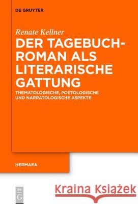 Der Tagebuchroman als literarische Gattung Kellner, Renate 9783110426854