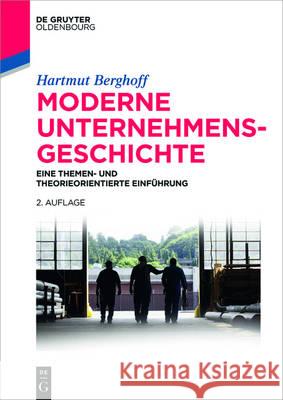 Moderne Unternehmensgeschichte Berghoff, Hartmut 9783110428186