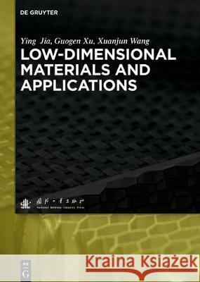 Low-dimensional Materials and Applications Ying Jia, Guogen Xu, Xuanjun Wang, National Defense Industry Press 9783110430004