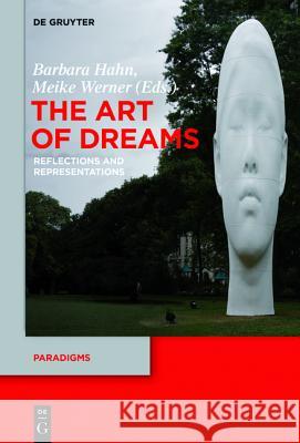 The Art of Dreams: Reflections and Representations Hahn, Barbara 9783110437515